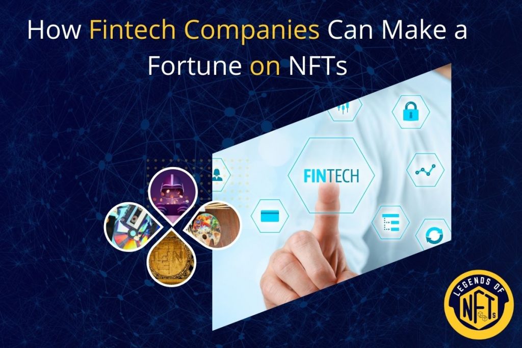 How Fintech Companies Can Make a Fortune on NFTs