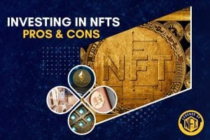 Pros & Cons of Investing in NFTs | Legends of NFTs