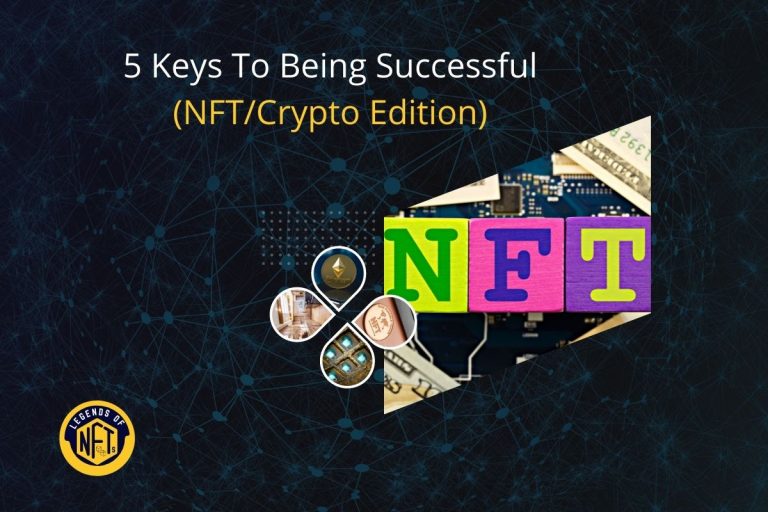 5 Keys To Being Successful (NFTCrypto Edition)