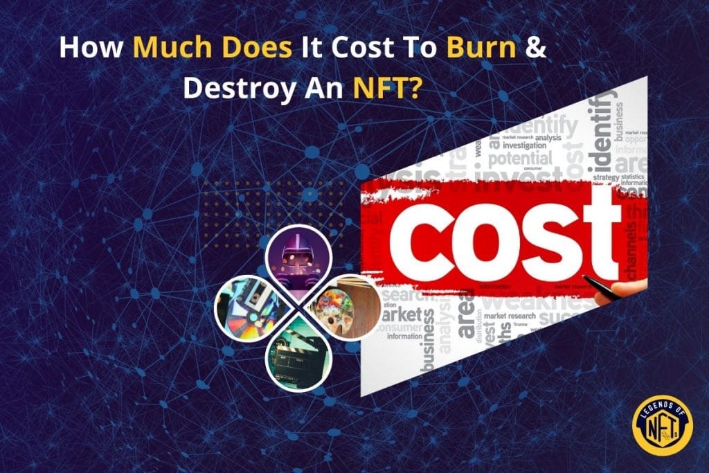 How Much Does It Cost To Burn & Destroy An NFT