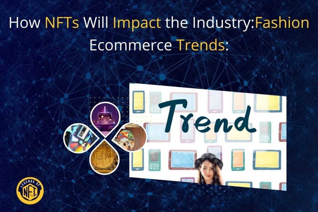 How NFTs Will Impact the IndustryFashion Ecommerce Trends