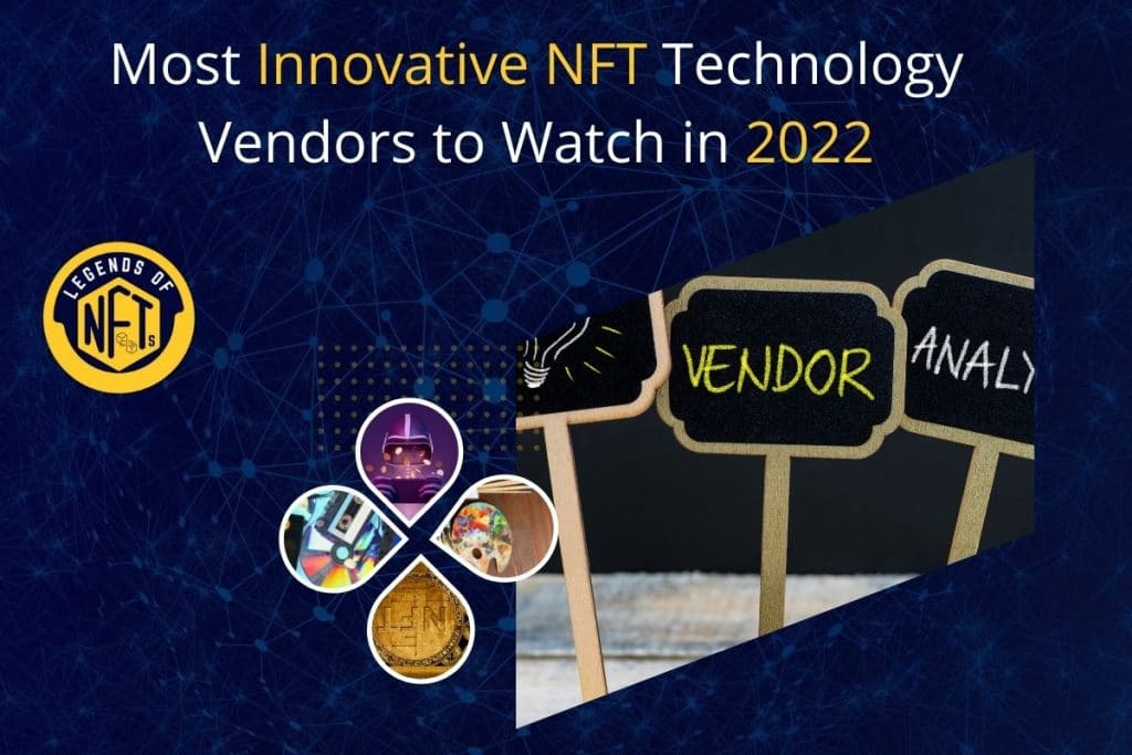 Most Innovative NFT Technology Vendors to Watch in 2022